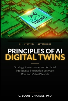 Paperback Principles of AI Digital Twins: Strategy, governance, and Artificial Intelligence Integration between Real and Virtual Worlds Book