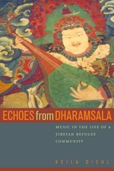 Paperback Echoes from Dharamsala: Music in the Life of a Tibetan Refugee Community Book
