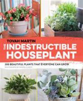 Paperback The Indestructible Houseplant: 200 Beautiful Plants That Everyone Can Grow Book