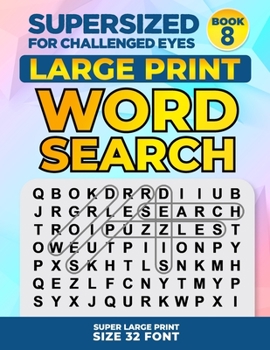 Paperback SUPERSIZED FOR CHALLENGED EYES, Book 8: Super Large Print Word Search Puzzles [Large Print] Book