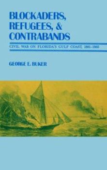 Blockaders, Refugees, and Contrabands: Civil War on Florida'S Gulf Coast, 1861-1865 - Book  of the Fire Ant Books