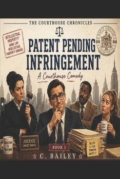 Patent Pending Infringement (The Courthouse Chronicles Series)