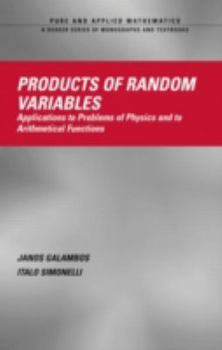 Hardcover Products of Random Variables: Applications to Problems of Physics and to Arithmetical Functions Book
