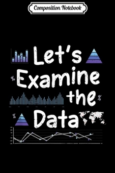 Paperback Composition Notebook: Let's Examine the Data Analytics Data Journal/Notebook Blank Lined Ruled 6x9 100 Pages Book