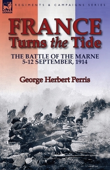 Paperback France Turns the Tide: The Battle of the Marne 5-12 September 1914 Book