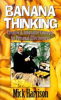 Paperback Banana Thinking: Creative and Innovative Concepts for Personal Effectiveness Book