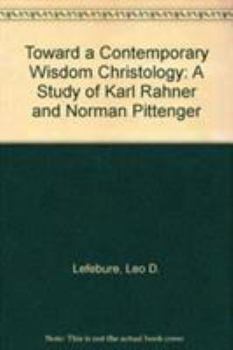 Paperback Toward a Contemporary Wisdom Christology: A Study of Karl Rahner and Norman Pittenger Book