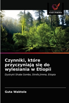 Paperback Czynniki, które przyczyniaj&#261; si&#281; do wylesiania w Etiopii [Polish] Book