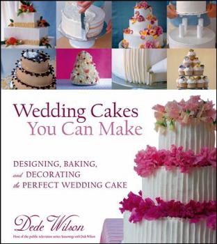 Hardcover Wedding Cakes You Can Make: Designing, Baking, and Decorating the Perfect Wedding Cake Book