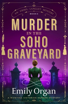 Murder in the Soho Graveyard: A riveting Victorian murder mystery (Emma Langley Victorian Mysteries, 3)