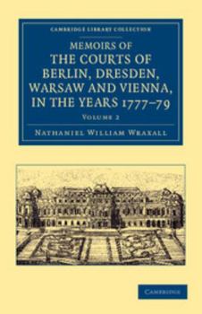 Paperback Memoirs of the Courts of Berlin, Dresden, Warsaw, and Vienna, in the Years 1777, 1778, and 1779 - Volume 2 Book