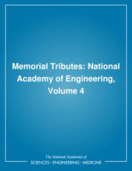 Memorial Tributes: National Academy of Engineering, Volume 4