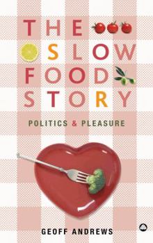 Paperback The Slow Food Story: Politics And Pleasure Book