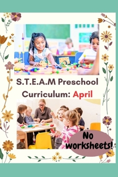 Paperback S.T.E.A.M. Preschool Lesson Plans for Reggio and Montessori Inspired Classrooms: April Themes Book