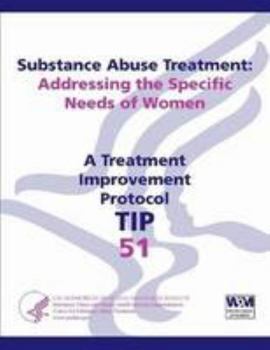 Paperback Substance Abuse Treatment: Addressing the Specific Needs of Women: Treatment Improvement Protocol Series (TIP 51) Book