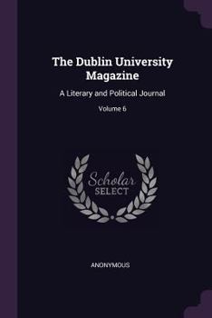 Paperback The Dublin University Magazine: A Literary and Political Journal; Volume 6 Book