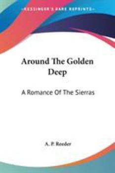 Paperback Around The Golden Deep: A Romance Of The Sierras Book