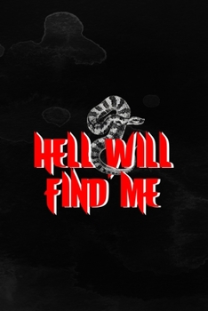 Hell Will Find Me: Notebook Journal Composition Blank Lined Diary Notepad 120 Pages Paperback Black Texture Hell