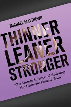 Paperback Thinner Leaner Stronger: The Simple Science of Building the Ultimate Female Body Book