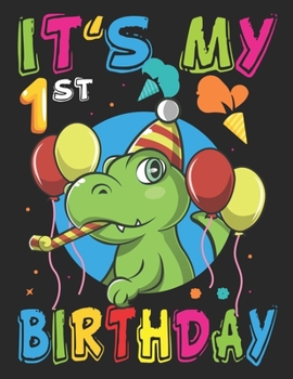 It's My 1st Birthday: Dinosaur T rex 1 year Old Kids Birthday - Draw and write journal for kids Dinosaur