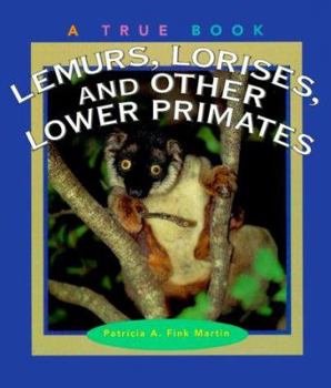 Lemurs, Lorises, and Other Lower Primates (True Books) - Book  of the A True Book