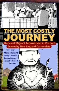 Paperback The Most Costly Journey: Stories of Migrant Farmworkers in Vermont Drawn by New England Cartoonists Book