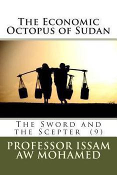 Paperback The Economic Octopus of Sudan: The Sword and the Scepter (9) Book