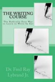 Paperback The Writing Course Book: The Radically Easy Way to Learn to Write by Ear Book