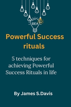 Paperback Powerful Success Rituals: 5 techniques for achieving Powerful Success Rituals in Life [Large Print] Book