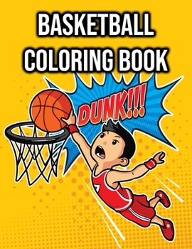 Paperback Basketball Coloring Book: for Kids, Boys - Basketball Sport Lover Gift Ideas for Team, Players, Children Book