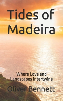 Paperback Tides of Madeira: Where Love and Landscapes Intertwine Book