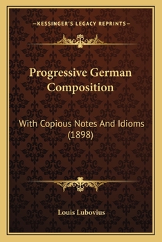 Paperback Progressive German Composition: With Copious Notes And Idioms (1898) Book