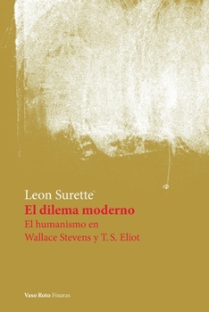 Paperback El dilema moderno. El humanismo en Wallace Stevens y T.S. Eliot [Spanish] Book