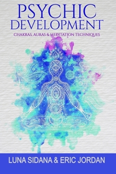 Paperback Psychic Development: Chakras, Auras & Meditation Techniques Book