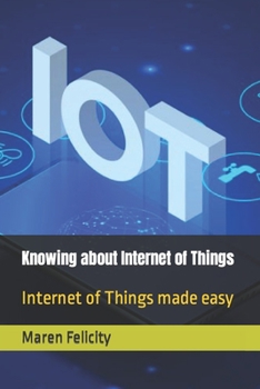 Paperback Knowing about Internet of Things: Internet of Things made easy Book