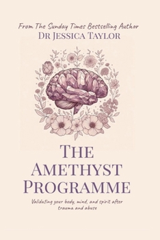 The Amethyst Programme: Validating your body, mind, and spirit after trauma and abuse