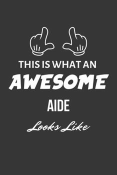 Paperback This Is What An Awesome Aide Looks Like Notebook: Lined Journal, 120 Pages, 6 x 9, Matte Finish Book