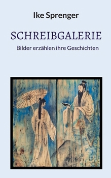SchreibGalerie: Bilder erzählen ihre Geschichten