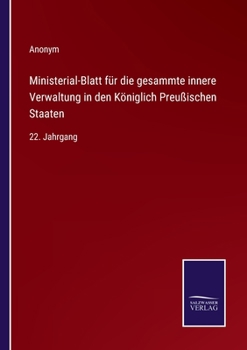 Paperback Ministerial-Blatt für die gesammte innere Verwaltung in den Königlich Preußischen Staaten: 22. Jahrgang [German] Book