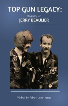 Paperback Top Gun Legacy: Biography of Jerry Beaulier Book