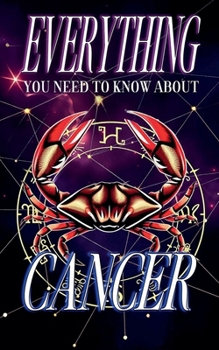 Paperback Everything You Need to Know About The Zodiac Sign Cancer Book