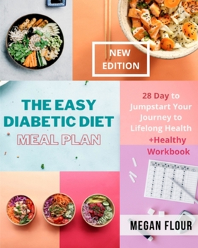 Paperback The Easy Diabetic Diet Meal Plan: 28 Day to Jumpstart Your Journey to Lifelong Health (+ Healthy Workbook) Book