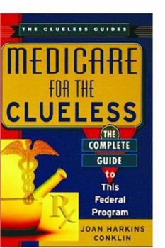 Paperback Medicare for the Clueless: The Complete Guide to This Federal Program Book