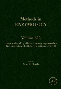 Hardcover Chemical and Synthetic Biology Approaches to Understand Cellular Functions - Part B: Volume 622 Book