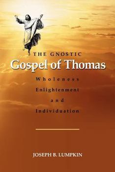 Paperback The Gnostic Gospel of Thomas: Wholeness, Enlightenment, and Individuation Book