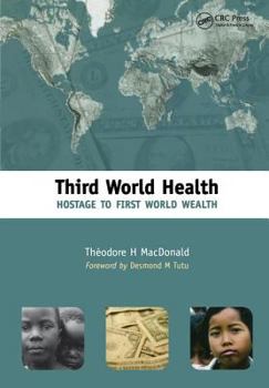 Paperback Third World Health: Hostage to First World Wealth Book