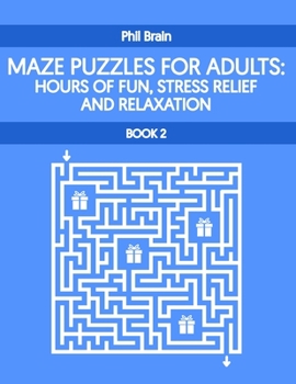 Paperback Mazes Puzzle for Adults: Hours of Fun, Stress Relief and Relaxation (book 2) Book