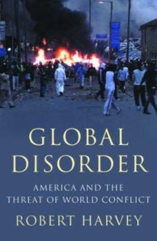 Hardcover Global Disorder: America and the Threat of World Conflict Book