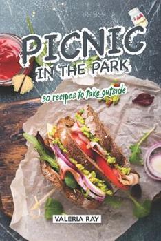 Paperback Picnic in the Park: 30 Recipes to Take Outside Book