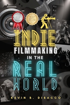 Paperback Indie Filmmaking in the Real World Book